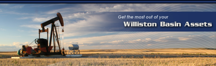 Get the most out of your Williston Basin Assets